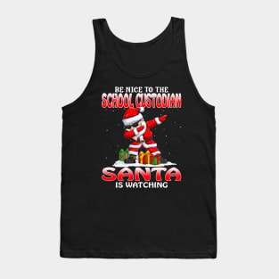 Be Nice To The School Custodian Santa is Watching Tank Top